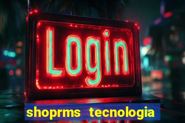 shoprms tecnologia e serviços ltda jogos